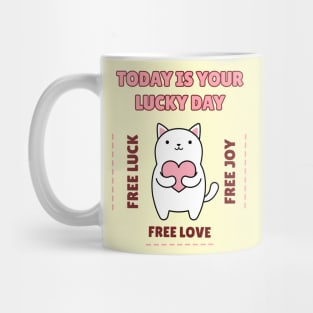 Today is Your Lucky Day. Cat Mug